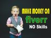 how to make money on fiver without any skills